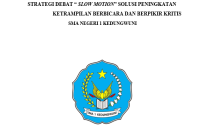 STRATEGI DEBAT “ SLOW MOTION” SOLUSI PENINGKATAN KETRAMPILAN BERBICARA DAN BERPIKIR KRITIS  SMA NEGERI 1 KEDUNGWUNI